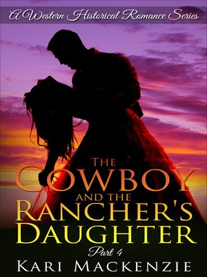 cover image of The Cowboy and the Rancher's Daughter Book 4 (A Western Historical Romance Series)